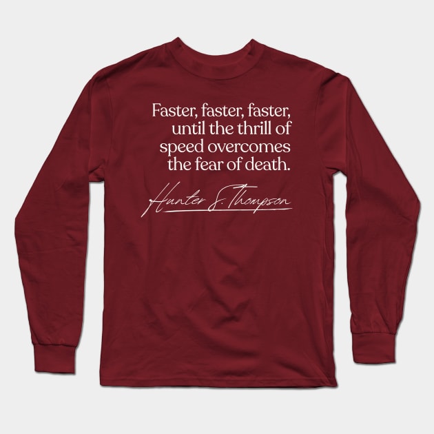 Hunter S Thompson Quote Long Sleeve T-Shirt by DankFutura